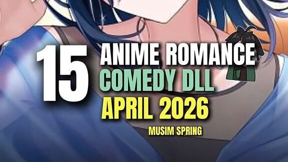 15 Anime Romance, Comedy, Drama April 2026!