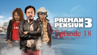 Preman Pensiun 3 Eps. 18