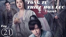 Tống Từ Thiều Hoa Lục - Tập 21 | Vietsub - Tôn Trạch Nguyên, Trần Hân Dư