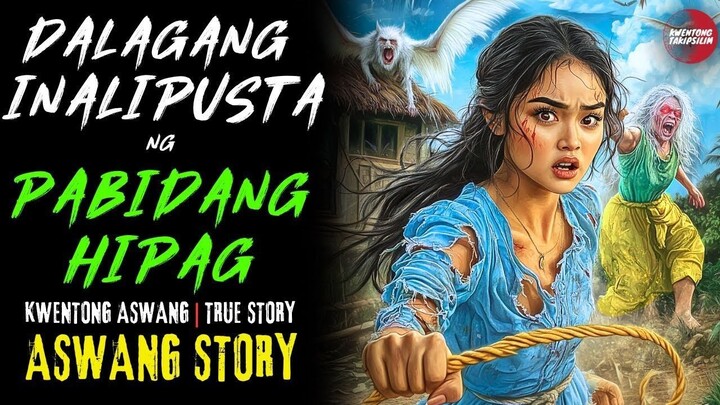DALAGANG INALIPUSTA NG PABIDANG HIPAG | Kwentong Aswang | True Story | 05/26/2025 🎬
