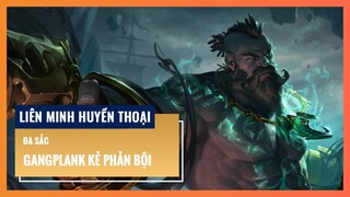 Đa sắc Gangplank Kẻ Phản Bội | Liên Minh Huyền Thoại