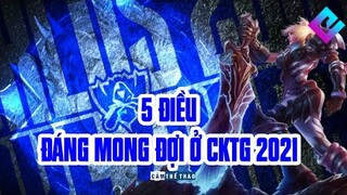 5 ĐIỀU ĐÁNG MONG ĐỢI Ở CKTG 2021