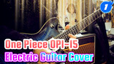 One Piece OP1-15 Electric Guitar Cover | Yechuanmiu_1