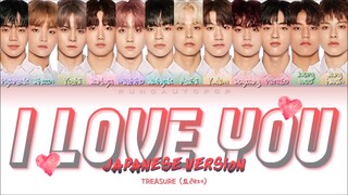 TREASURE 트레저 ＂ I LOVE YOU ＂ Japanese Ver. Lyrics (ColorCoded⧸ENG⧸HAN⧸ROM⧸가사)
