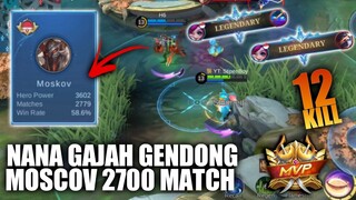 Nana Gajah Gendong Moscov 2700+ Match!! Match Gede tapi Nyusahin!! Gameplay Nana - Mobile Legends