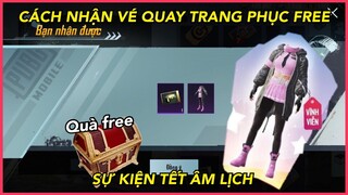 CÁCH NHẬN VÉ QUAY, TRANG PHỤC VĨNH VIỄN FREE TỪ SỰ KIỆN TẾT ÂM LỊCH || PUBG MOBILE