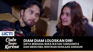 [EPS TERAKHIR] Dipta Cari Kesempatan Hentikan Anggun | CINTA TANPA KARENA | EPS 463-464 (3/4)