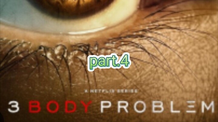 3 BODY PROBLEM PART.4