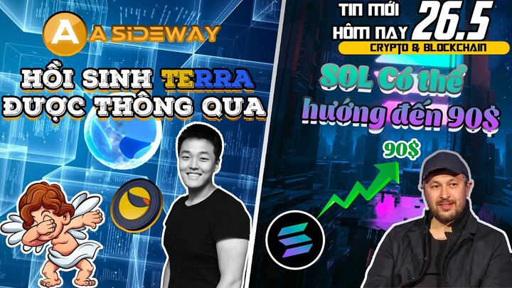 📈 Tin tức Crypto 26/5: Đề xuất hồi sinh Luna được thông qua, Terra 2.0, Giá SOL có thể hướng đến 90$