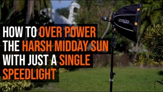 How to Over Power the Harsh Midday Sun with Just a SINGLE Speedlight (Off Camera Flash Photography)