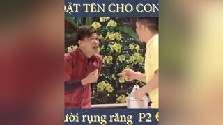 Cái thằng đẻ ra bố mày tên là gì (đặt tên cho con) p2 cuoi hài hàihước cuoibebung