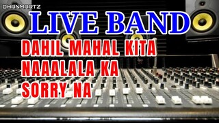 LIVE BAND || DAHIL MAHAL KITA | NAAALALA KA | SORRY NA