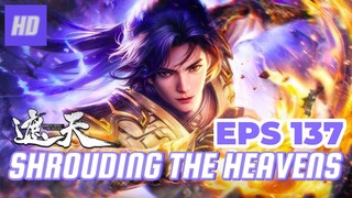 SHROUDING THE HEAVENS EPS 137 (TERBARU) HD/1080P