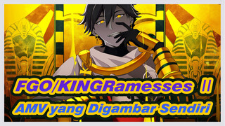 AMV yang Digambar Sendiri untuk Ramesses Ⅱ | FGO/KING