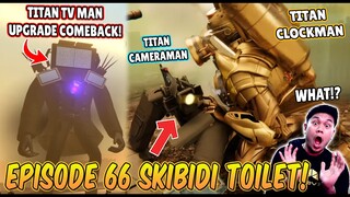 EPISODE BARU 66 SKIBIDI TOILET! KEMUNCULAN TITAN TV MAN UPGRADE TERKUAT!