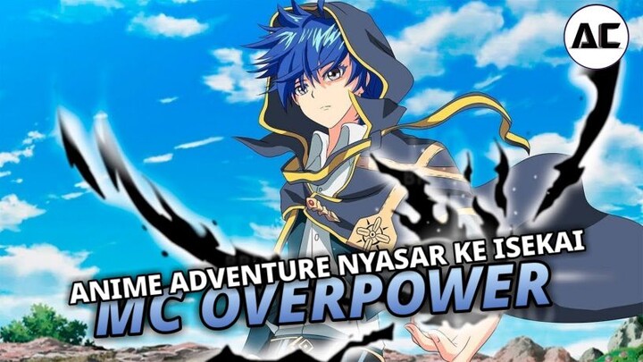 3 REKOMENDASI ANIME ZERO TO HERO MC NYASAR KE ISEKAI MENDAPATKAN KEKUATAN OVERPOWER!!😱😱