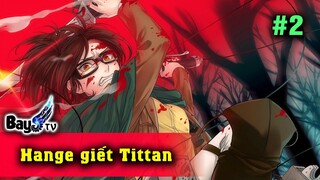 Hange Giết Titan -  P2