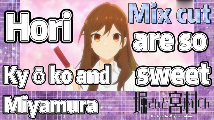 [Horimiya]  Mix cut | Hori Kyōko and Miyamura are so sweet