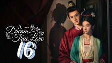 [Eng sub] A Dream Like The True Love Episode 16