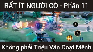 Rất ít người có không phải Triệu Vân Đoạt Mệnh #11