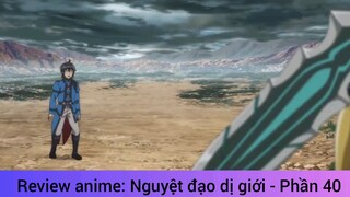 Review anime: Nguyệt đạo dị giới - Phần 40