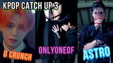 Kpop Catch Up 3 - ONLYONEOF, D-CRUNCH, ASTRO MV REACTION