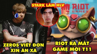 Update LMHT: Zeros viết đơn xin Garena ân xá, Riot ra mắt game mới tháng 11, Stark làm HLV trưởng