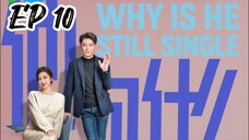 [ENG] EP  10 Why Is He Still Single