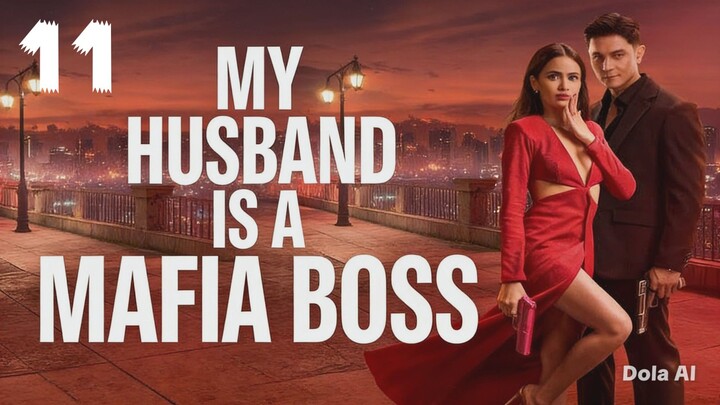 My Husband Is A Mafia Boss Episode 11