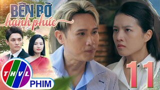 BÊN BỜ HẠNH PHÚC - TẬP 11[2]: Hải Long dùng MÓN NỢ CỦA BÀ LI để buộc Nhã Phương phải làm vợ mình