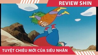 Review shin cậu bé bút chì , TUYỆT CHIÊU MỚI CỦA SIÊU NHÂN , tóm tắt shin cậu bé bút chì