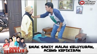 EMAK SAKIT MALAH KELUYURAN, ACENG KEPIKIRAN - DUNIA TERBALIK
