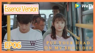 【ENG SUB】Put Your Head on My Shoulder Essence Version EP06——Starring: Xing Fei,Lin Yi,Tang Xiao Tian