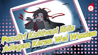 [Pendiri Kultivasi Iblis] Adegan Keren Wei Wuxian_1