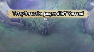 Walaupun Late Game tetep Berusaha jangan dikit dikit Surrend