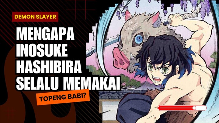 Mengapa Inosuke Hashibira Selalu Memakai Topeng Babi?