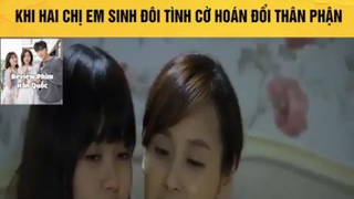 (P3) Chị Em Sinh Đôi Hoán Đổi Thân Phận #ReviewphimHan