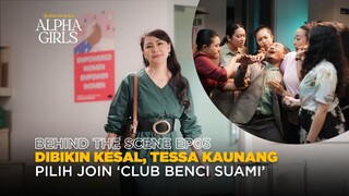 Behind The Scene EP03 | Alpha Girls | Tissa Biani, Jihane Almira, Antonio Blanco Jr, Kevin Julio