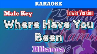 Where Have You Been by Rihanna (Karaoke : Male Key : Lower Version)
