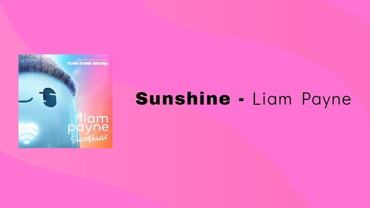 Liam Payne - Sunshine (Bahasa) (From the Motion Picture “Ron’s Gone Wrong”)