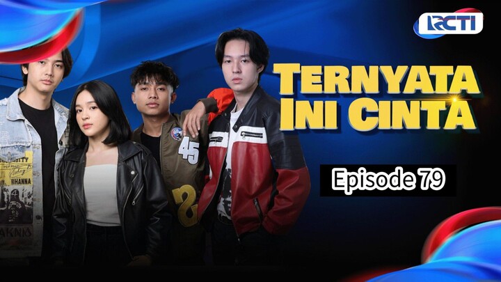 TERNYATA INI CINTA EPISODE 79