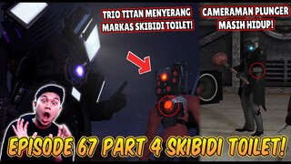 EPISODE TERBARU 67 PART 4 SKIBIDI TOILET! TITAN TV MAN UPGRADE MENYERANG MARKAS BESAR SKIBIDI TOILET