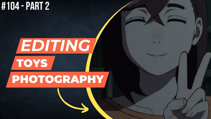 Momo Ayase [Dandadan] | Editing Toys Photography #104 (Part 2)