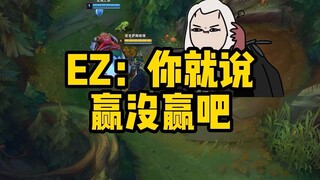 EZ: Cứ nói thắng hay thua đi