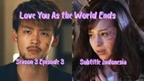 Love You As the World Ends Season 3 subtitle Indonesia episode 3