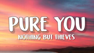 Nothing But Thieves - Pure You (Lyrics)