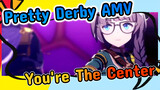 You're the Center! Desert Heroes | Pretty Derby AMV