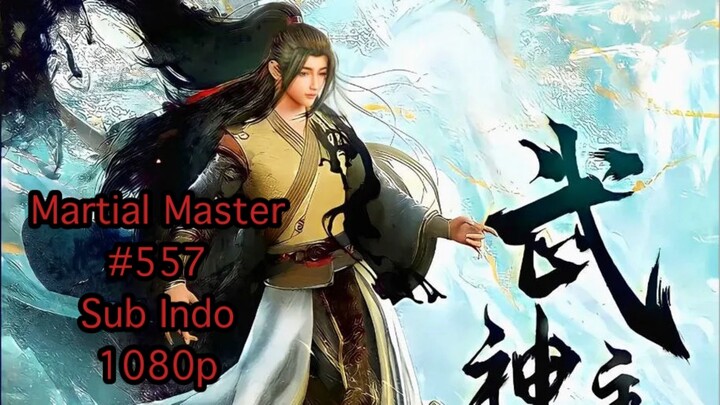 Martial Master eps 557 indo sub 1080p