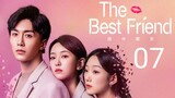 🇨🇳 The Best Friend (2023) |Episode 7 | Eng Sub |