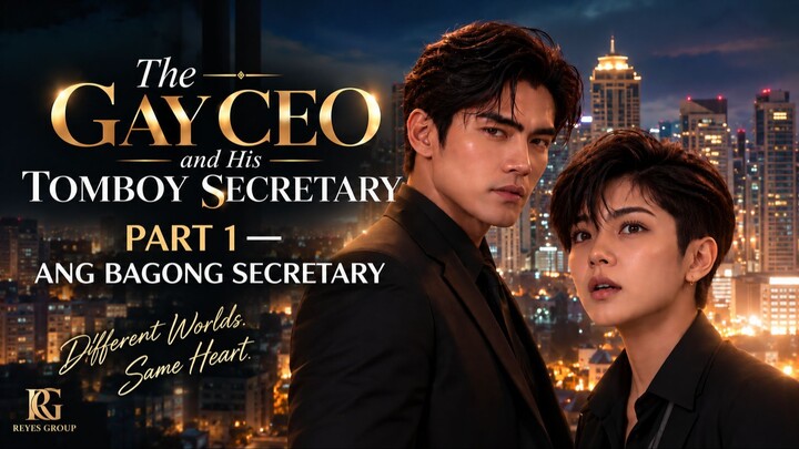 THE GAY CEO & HIS TOMBOY SECRETARY PART 1 — ANG BAGONG SECRETARY